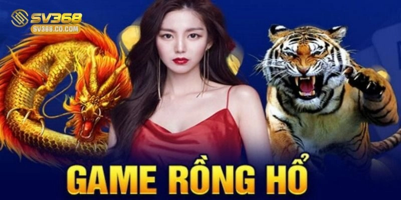 Rồng Hổ Tại SV368 – Cách Chơi Chuẩn Phong Cách Thần Bài!