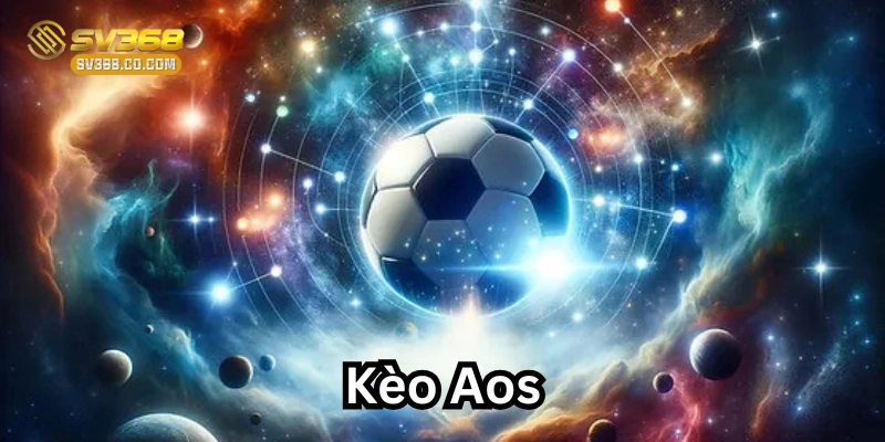 Kèo Aos là gì?
