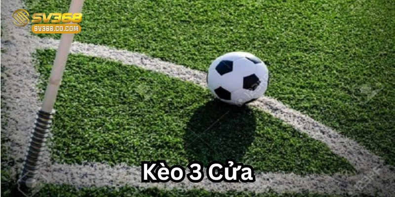 Kèo 3 Cửa Là Gì? Cách Thức Hoạt Động Và Chiến Lược Hiệu Quả