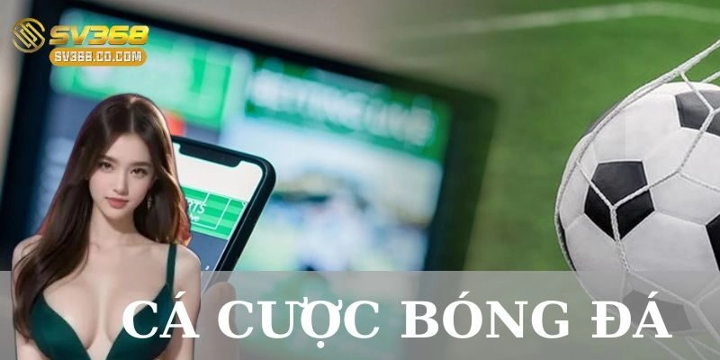 Cá cược bóng đá là gì?