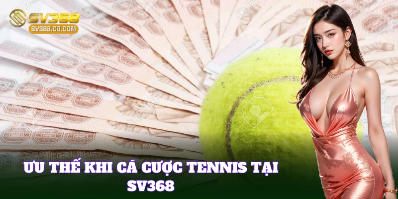 Cá Cược Tennis là lựa chọn hàng đầu của bet thủ SV368